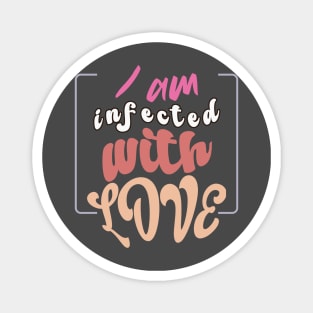 I am infected with love: Whimsical and colorful Typography for Valentine's Day Bliss Magnet